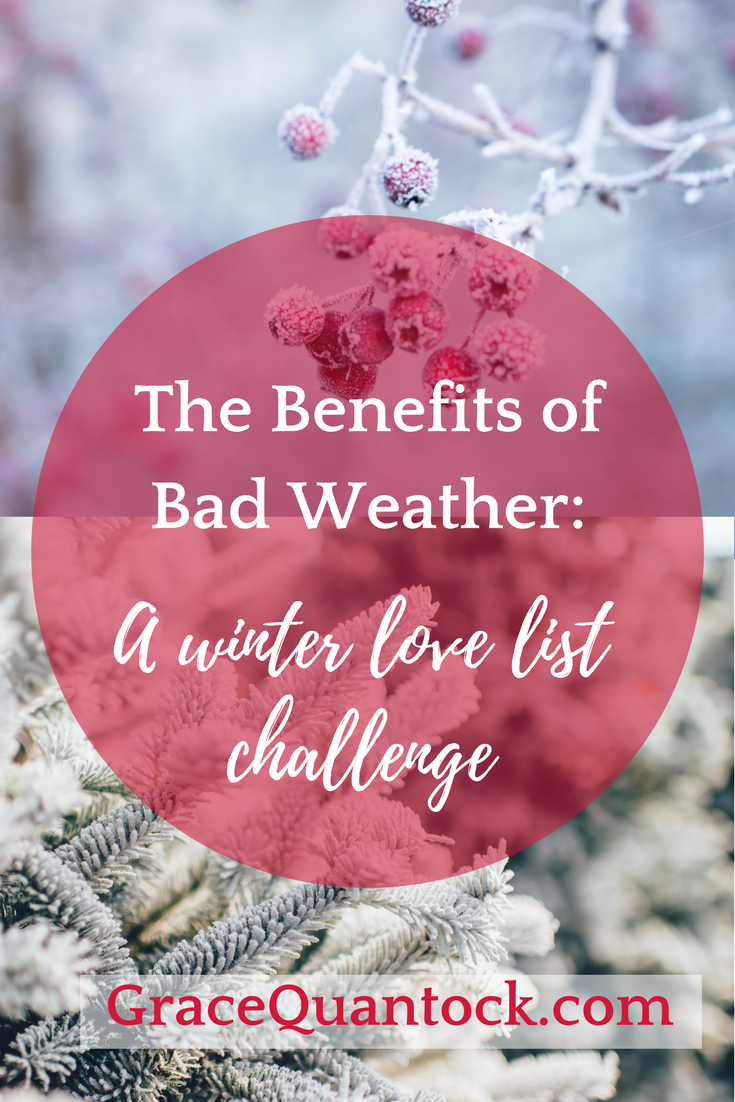 The benefits of bad weather, a winter love list challenge. GraceQuantock.com