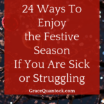 24 ways enjoy festive season if you are sick or struggling