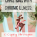 Christmas with Chronic Illness, 10 coping strategies for flare-free cheer. Text over a photo of a reindeer ornament,